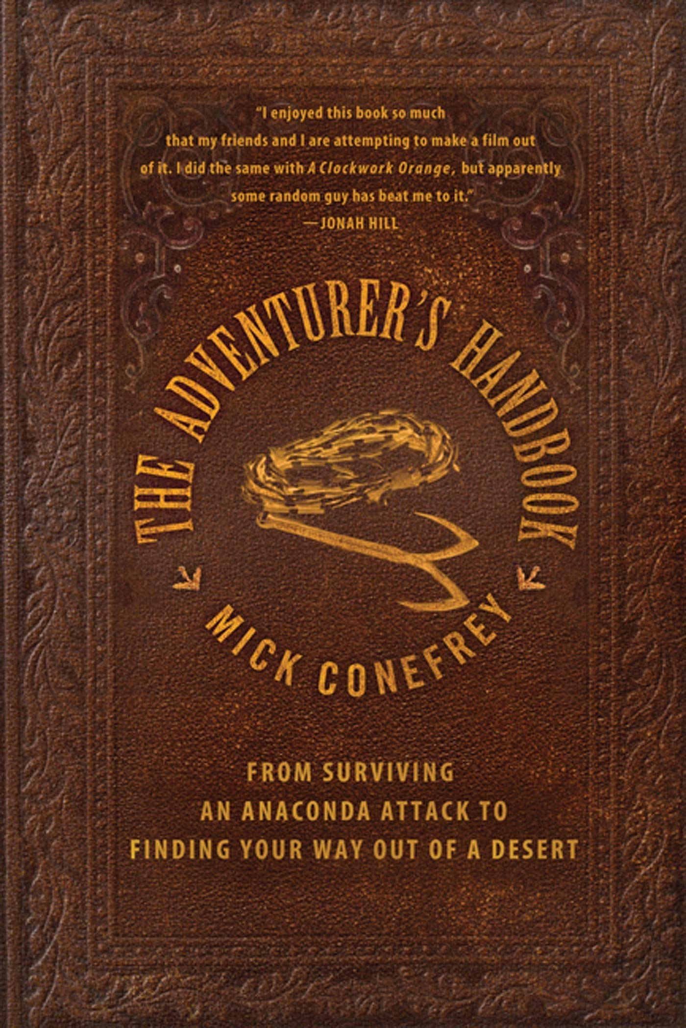 The Adventurer's Handbook: From Surviving an Anaconda Attack to Finding Your Way Out of a Desert,Used
