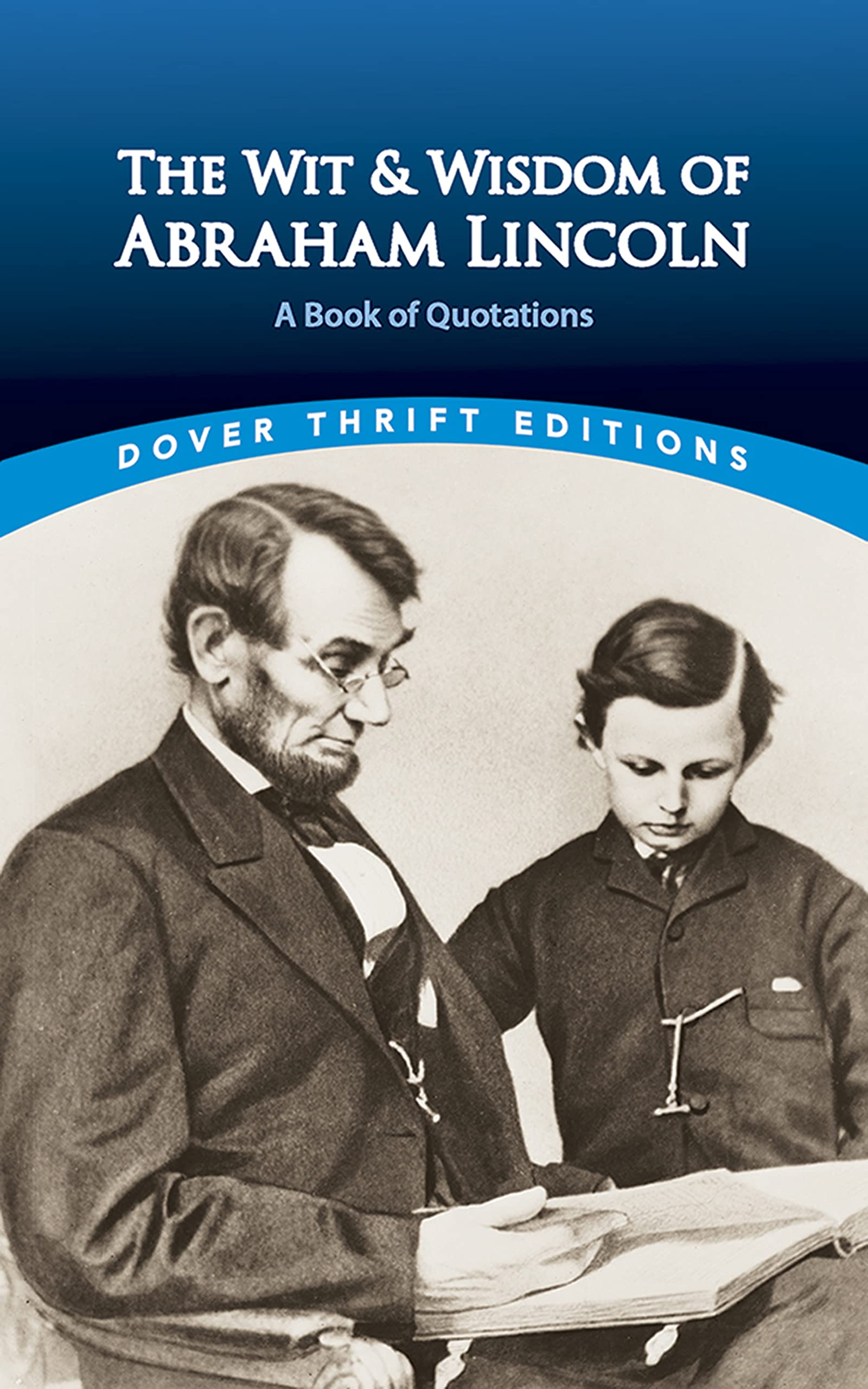 The Wit and Wisdom of Abraham Lincoln: A Book of Quotations (Dover Thrift Editions: Speeches/Quotations),New