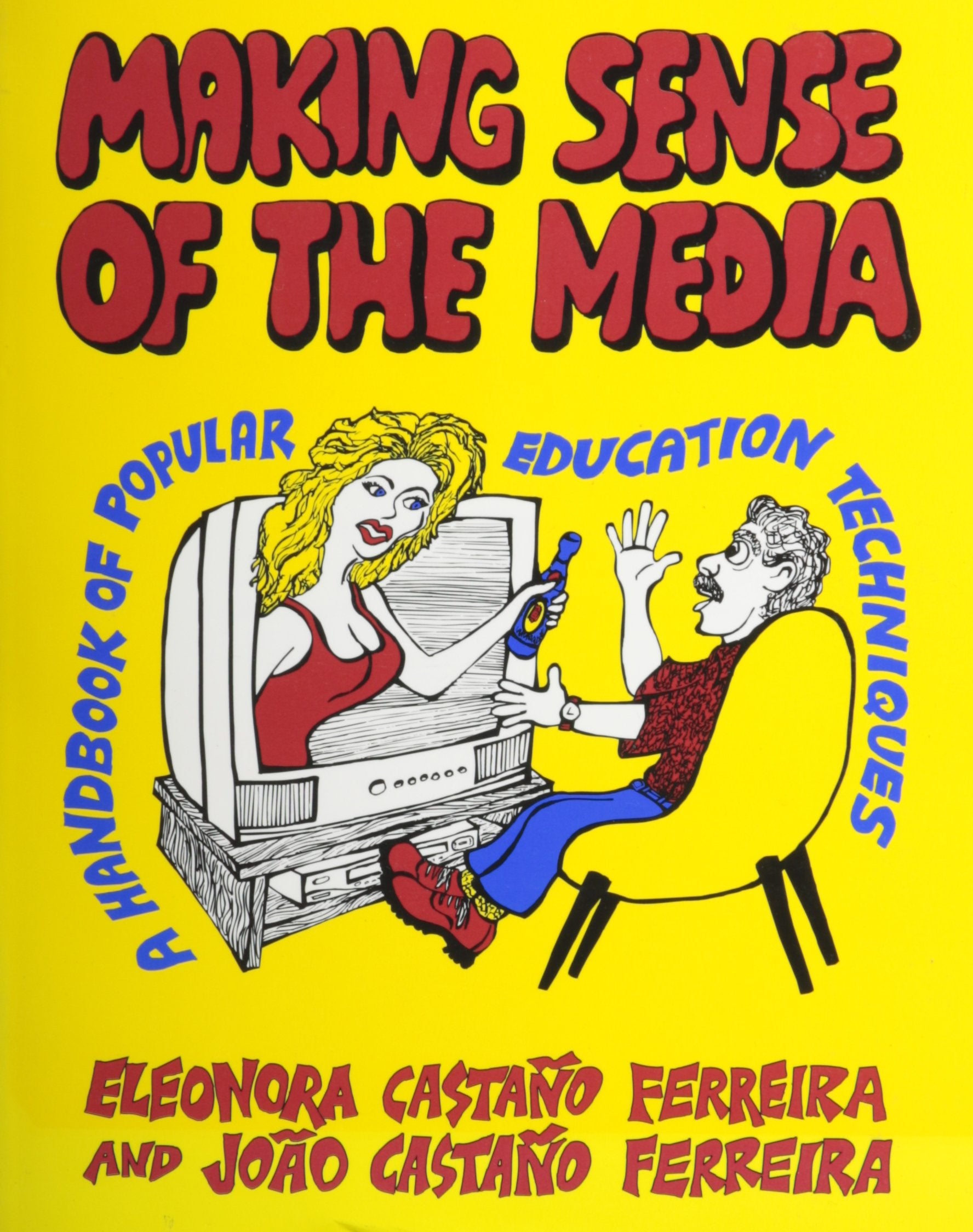 Making Sense Of The Media: A Handbook Of Popular Education Techniques,New