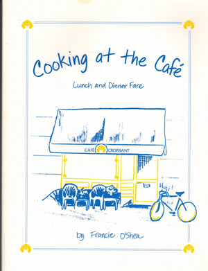 Cooking At The Cafe  Lunch And Dinner Fare  Recipes From Cafe Croissant, Corvallis, Oregon,Used