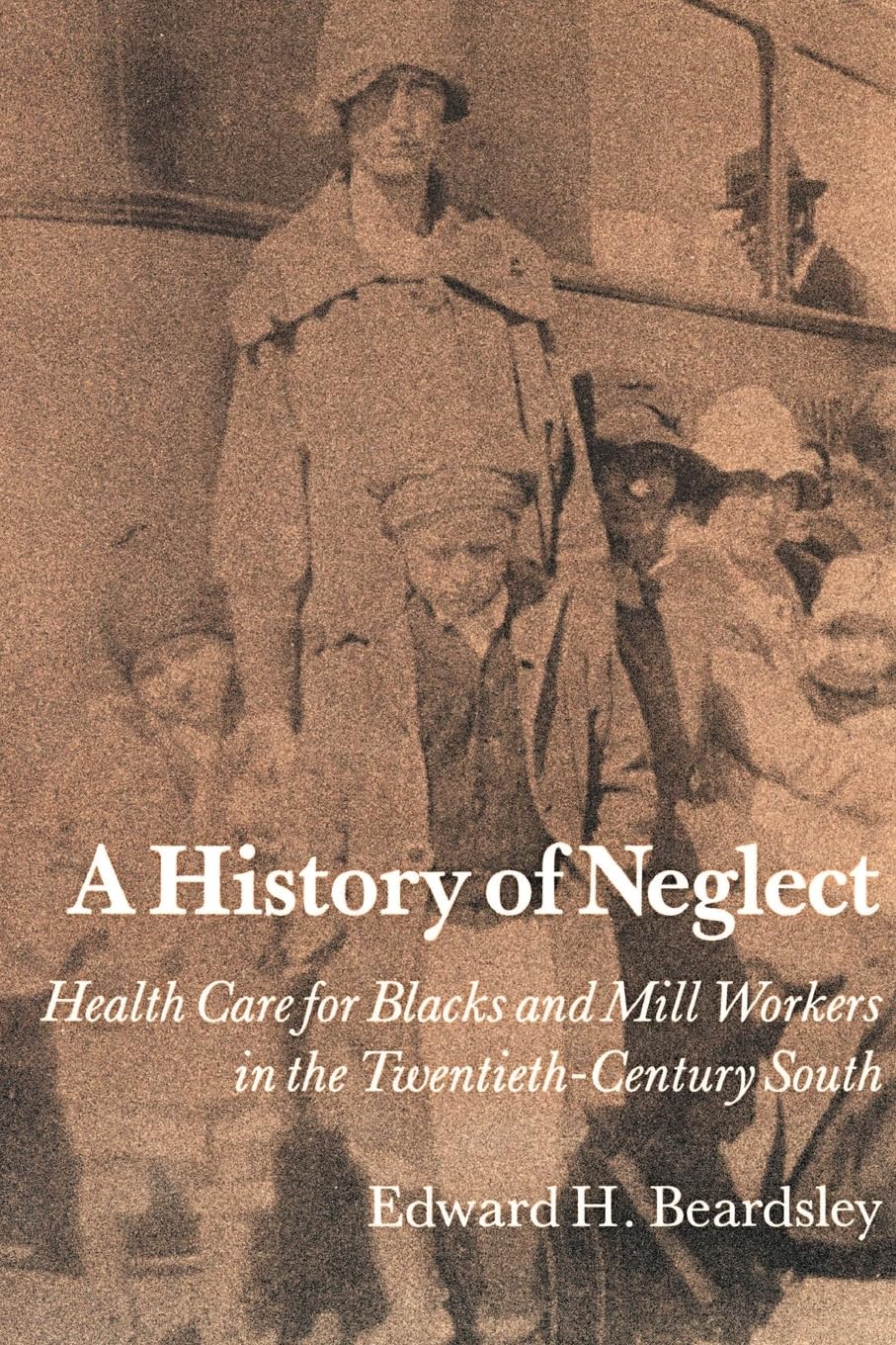 History Of Neglect: Health Care Southern Blacks Mill Workers,Used