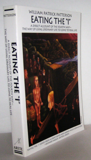 Eating the I: A Direct Account of the Fourth Way The Way of Using Ordinary Life to Come to Real Life (In Search of the Self), R,Used