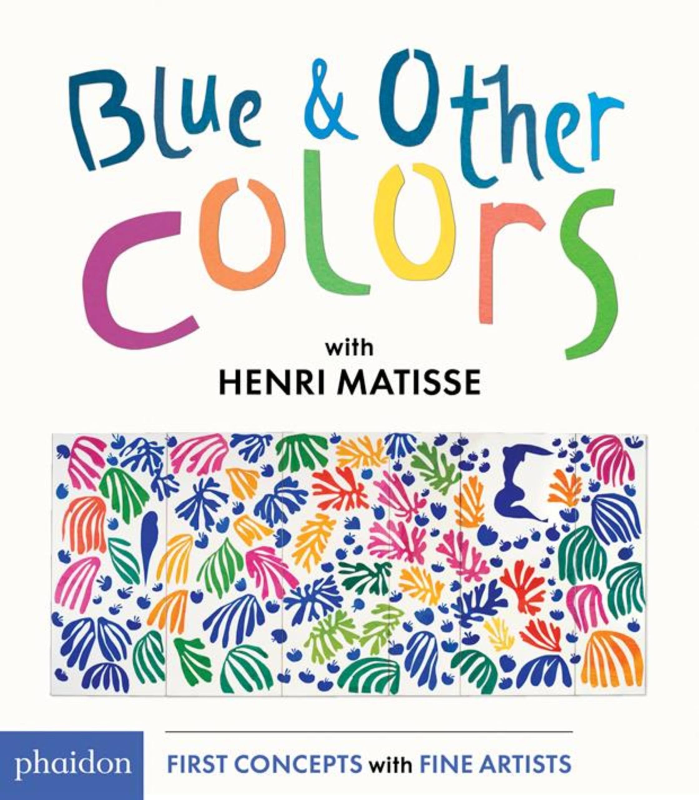 Blue & Other Colors: With Henri Matisse (First Concepts With Fine Artists),New