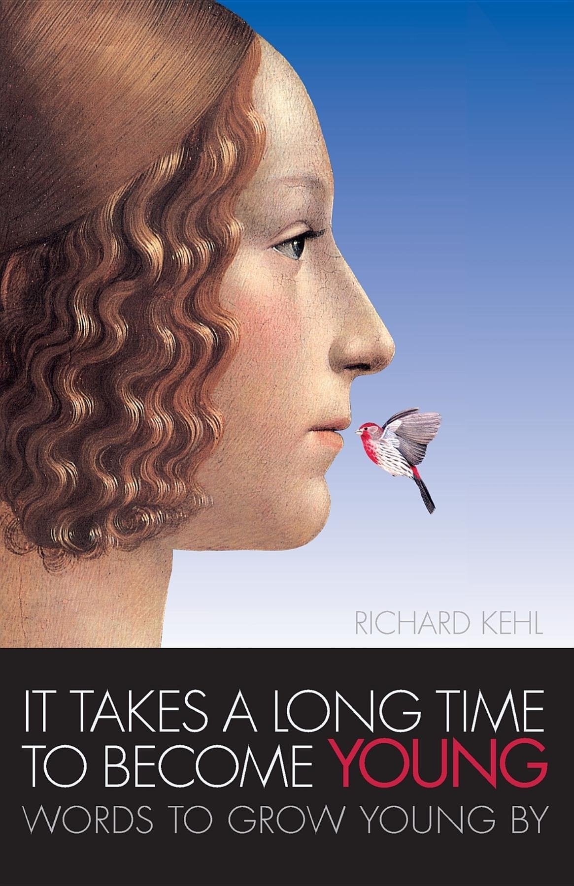 It Takes A Long Time To Become Young: Words To Grow Young By,New