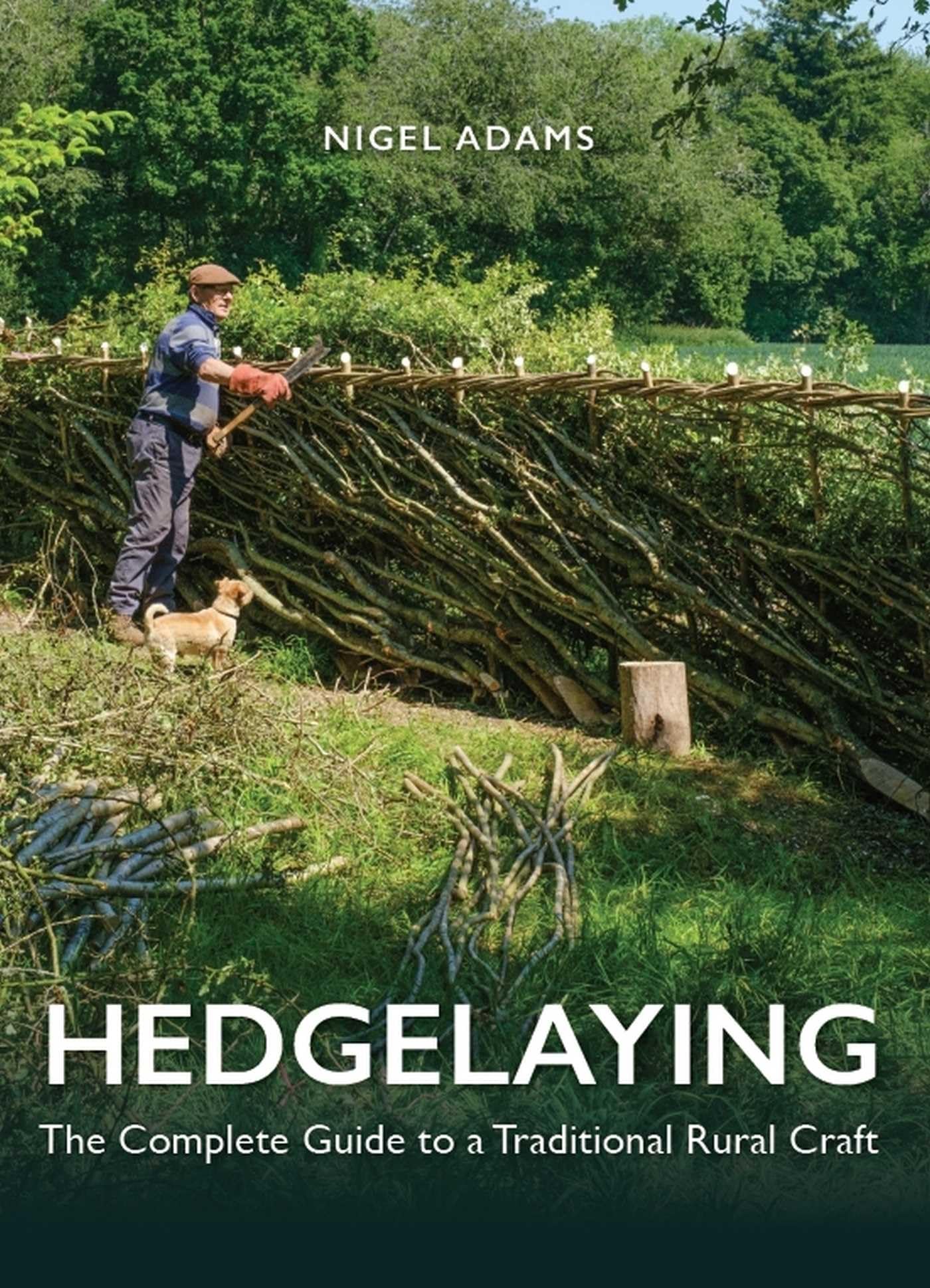 Hedgelaying: The Complete Guide To A Traditional Rural Craft