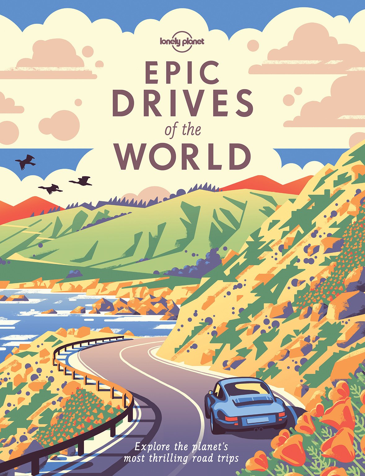 Lonely Planet Epic Drives of the World,New