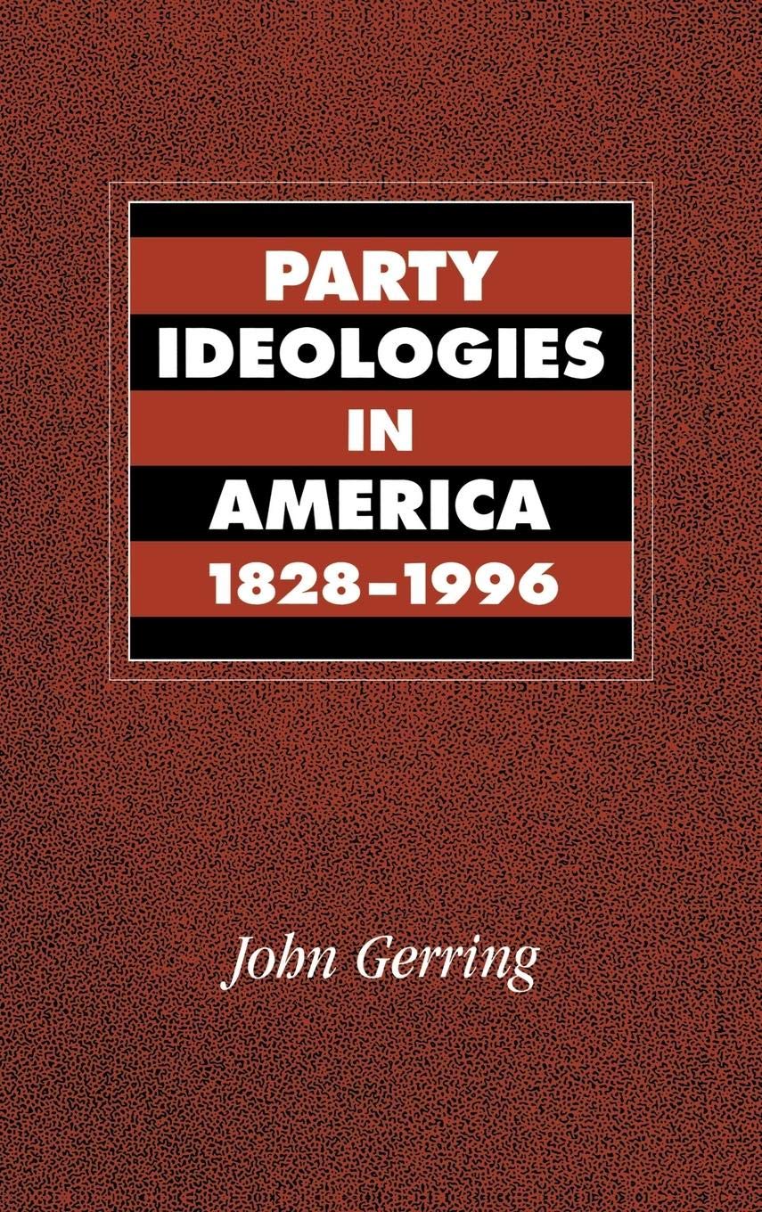 Party Ideologies in America, 18281996,New