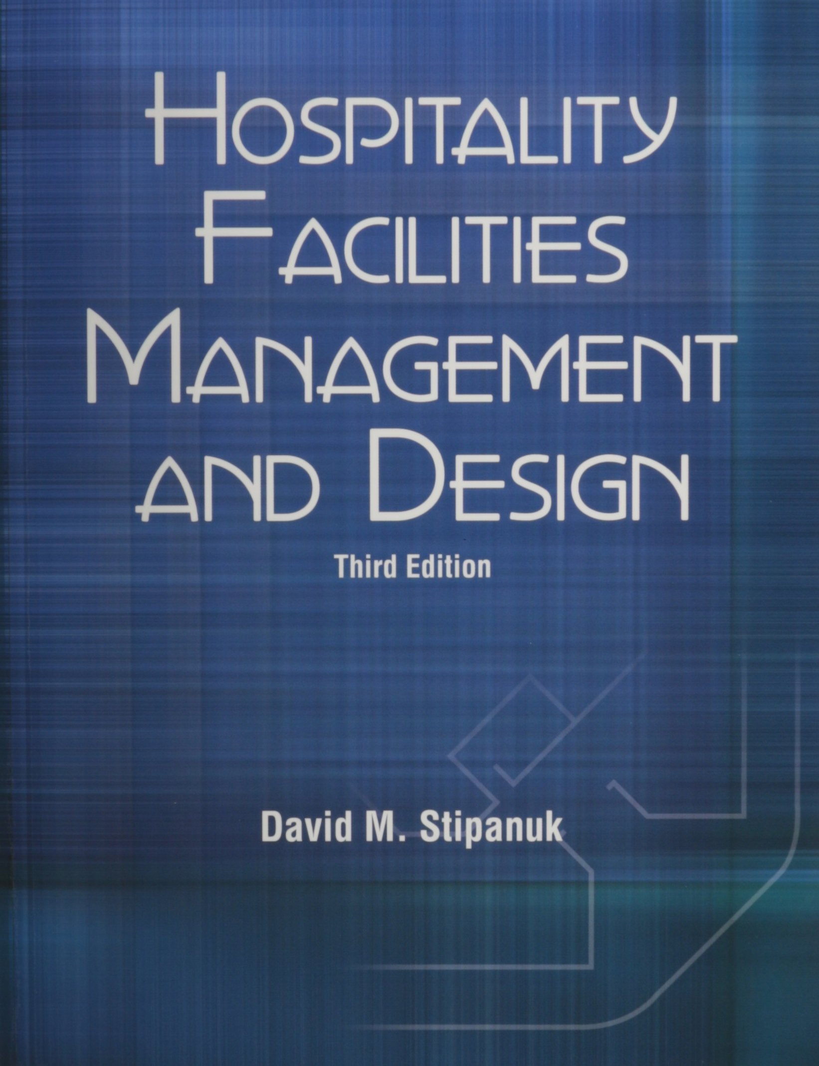 Hospitality Facilities Management and Design,New