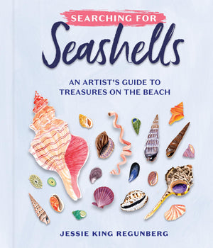 Searching for Seashells: An Artists Guide to Treasures on the Beach