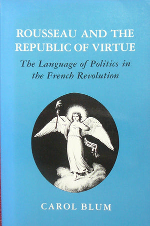 Rousseau and the Republic of Virtue: The Language of Politics in the French Revolution,Used