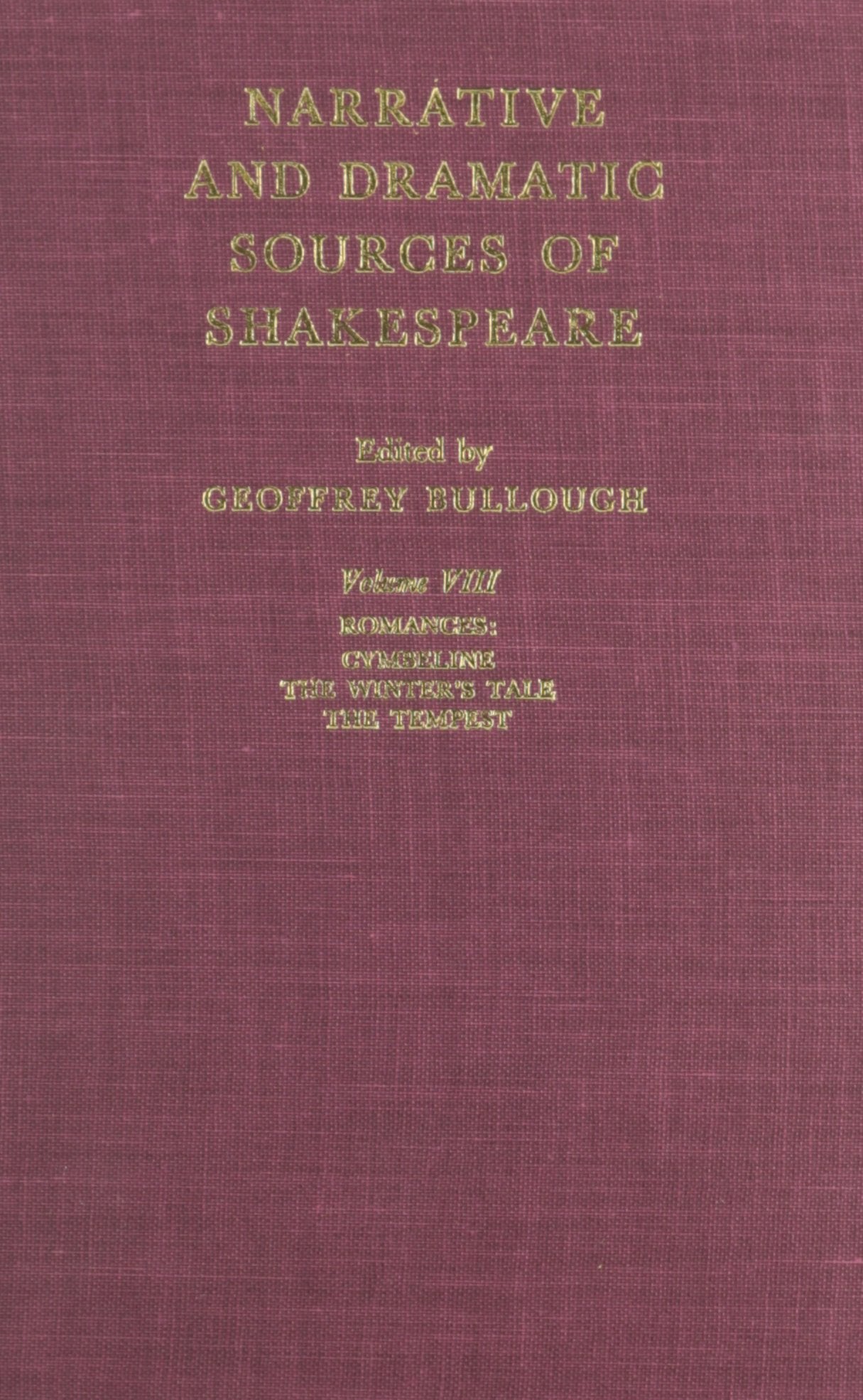 Narrative And Dramatic Sources Of Shakespeare, Volume 8: Romances  Cymbeline; The Winter'S Tale; The Tempest (Narrative & Drama