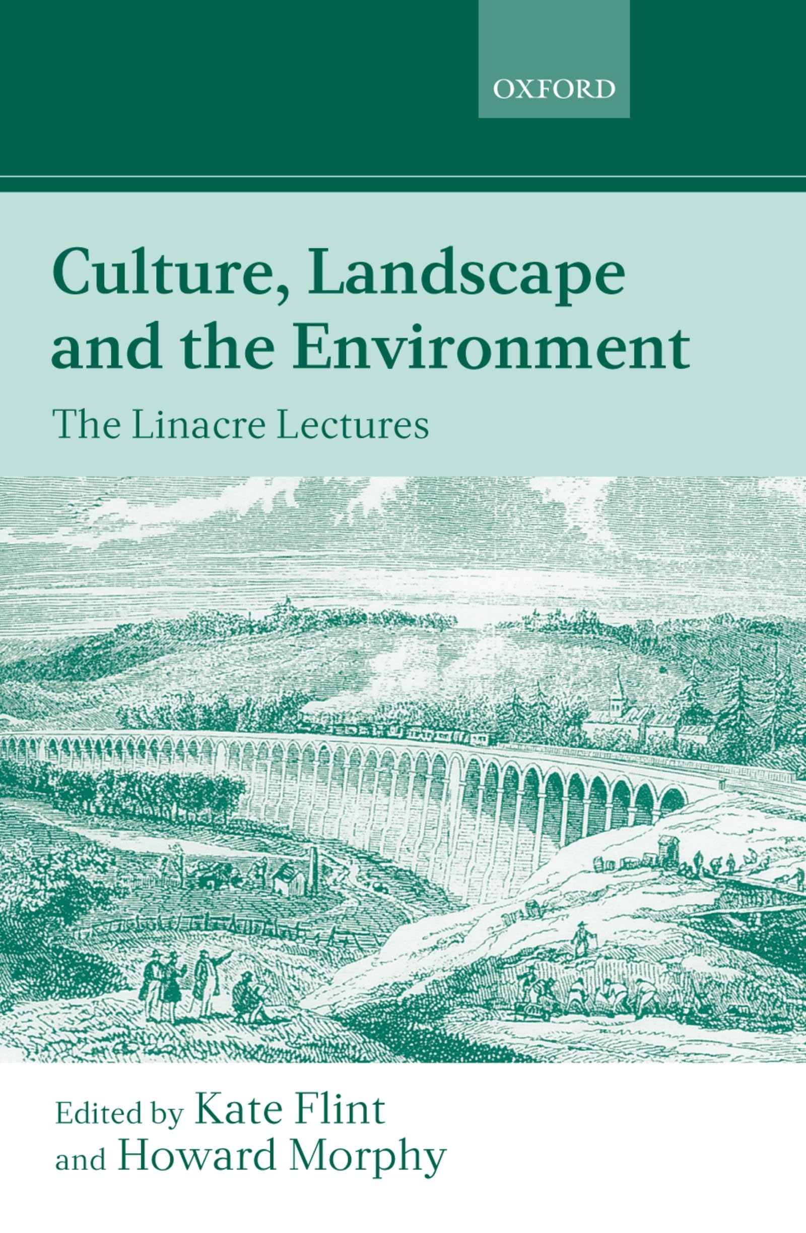 Culture, Landscape, And The Environment: The Linacre Lectures 1997