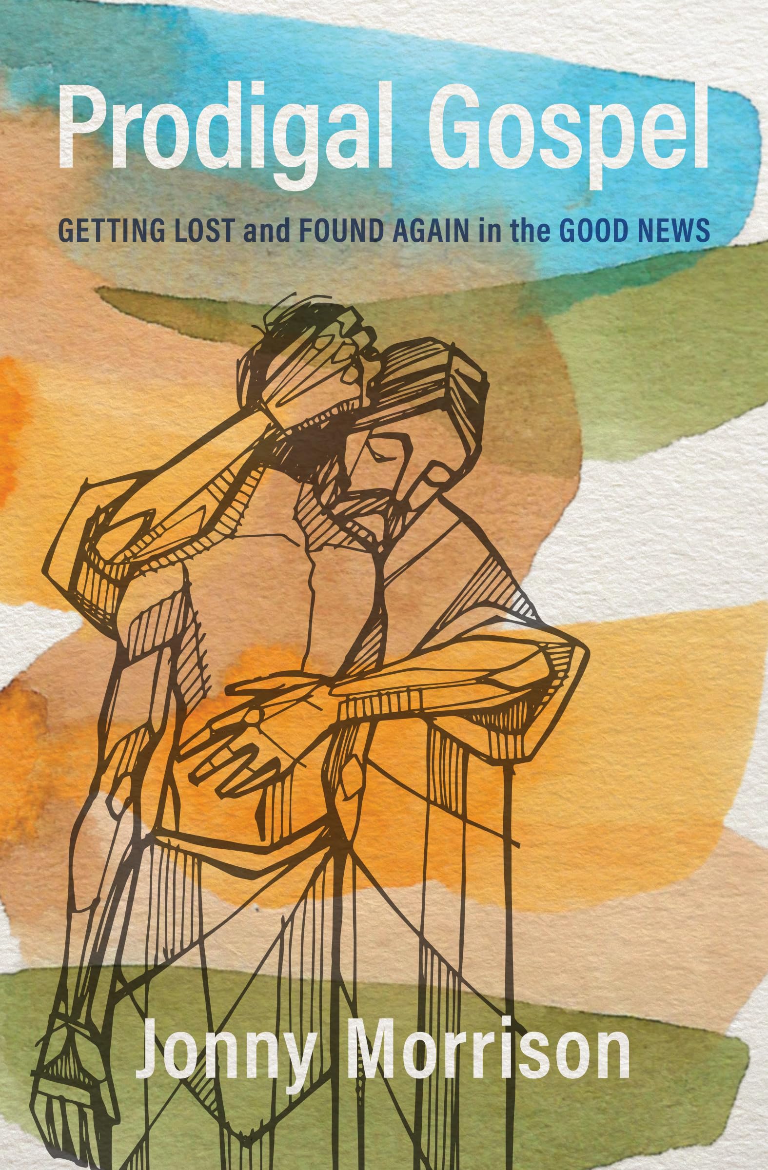 Prodigal Gospel: Getting Lost and Found Again in the Good News,Used