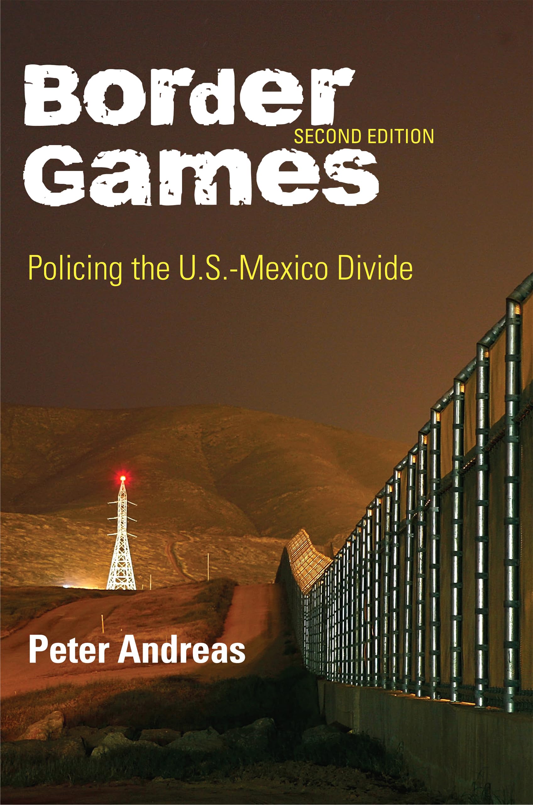 Border Games: Policing The U.S.Mexico Divide (Cornell Studies In Political Economy)