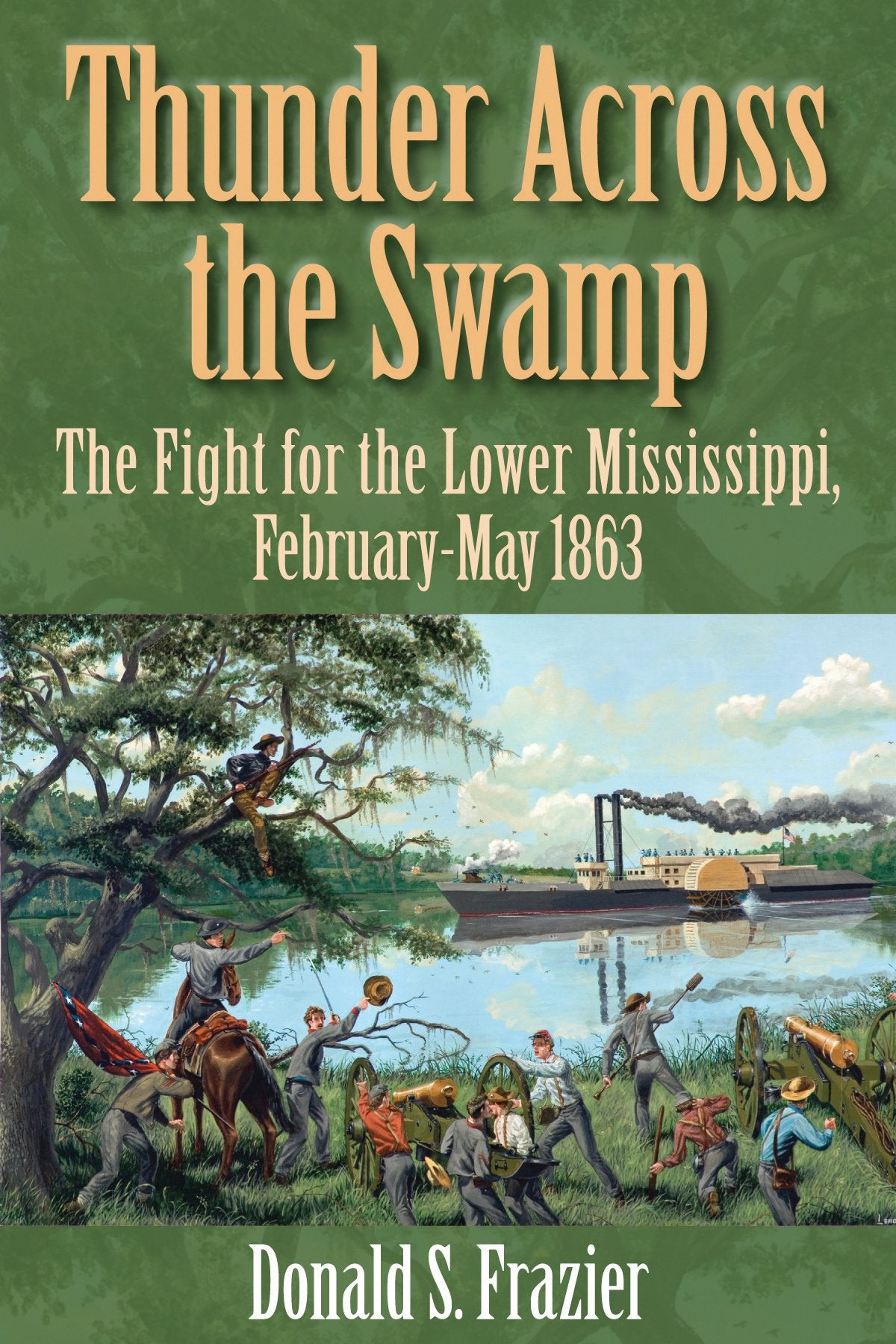 Thunder Across the Swamp: The Fight for the Lower Mississippi, FebruaryMay 1863,Used