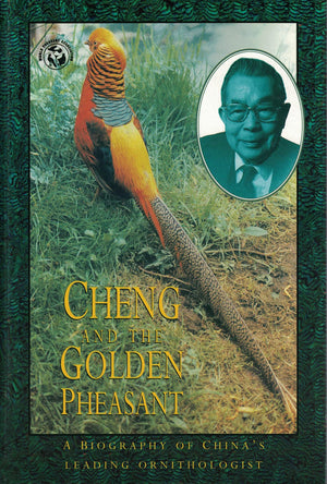 Cheng and the Golden Pheasants: A Biography of China's Leading Ornithologist,Used