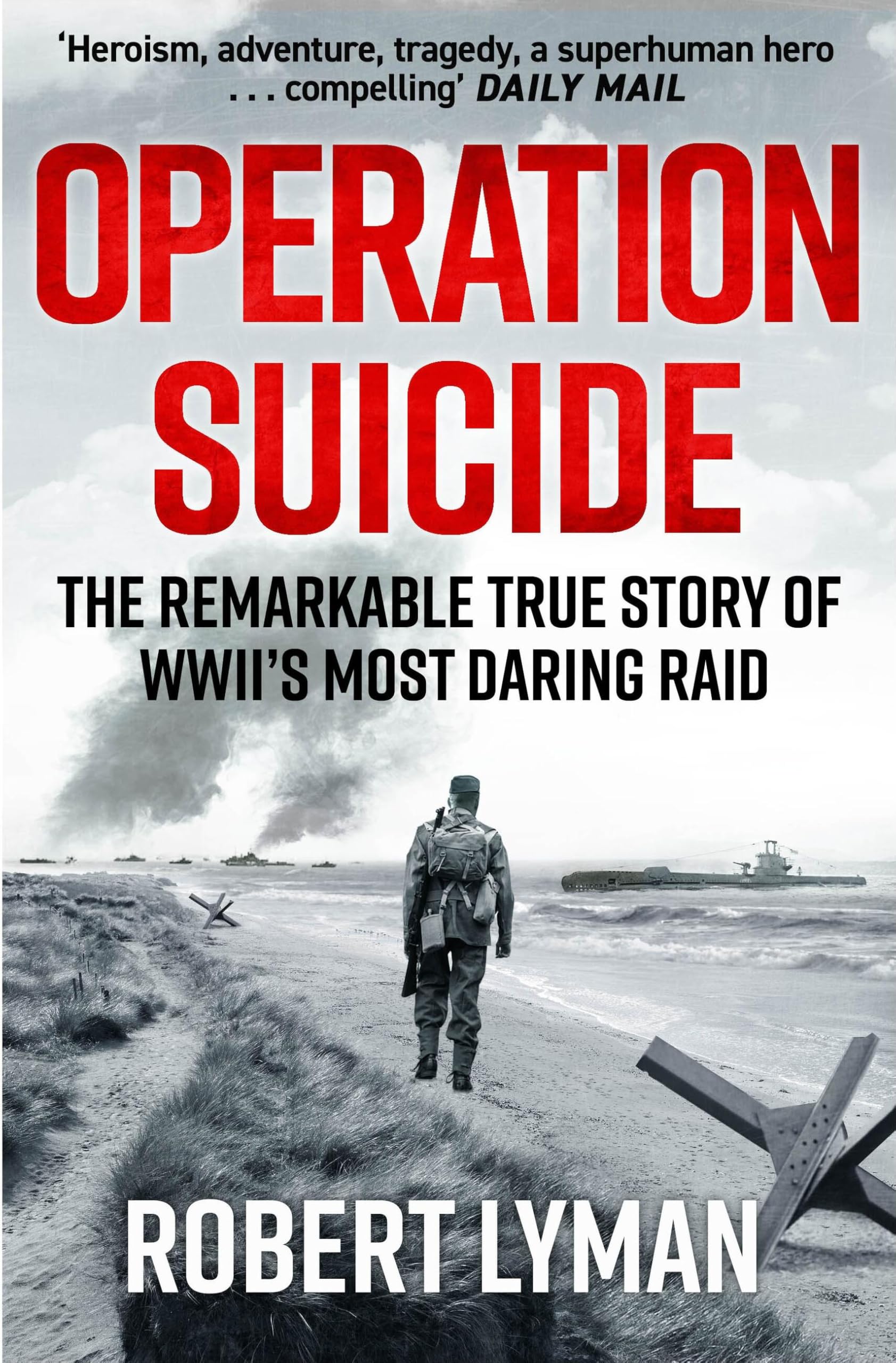 Operation Suicide: The Remarkable Story Of The Cockleshell Raid