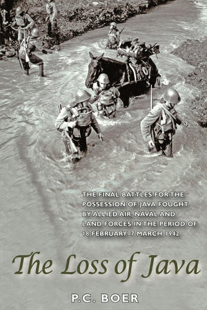 The Loss of Java: The Final Battles for the Possession of Java Fought by Allied Air, Naval and Land Forces in the Period of 18 F,Used