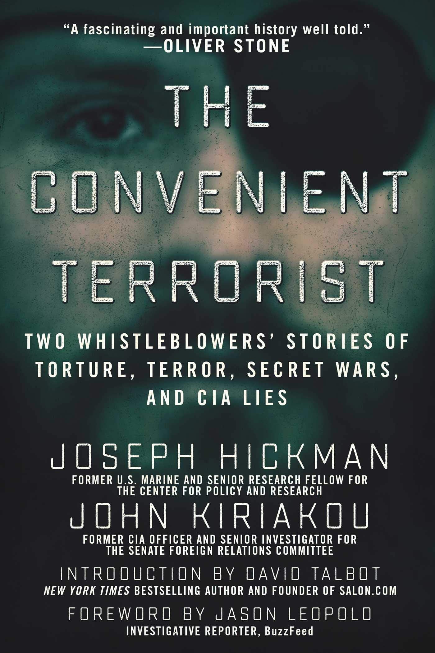 The Convenient Terrorist: Two Whistleblowers' Stories Of Torture, Terror, Secret Wars, And Cia Lies