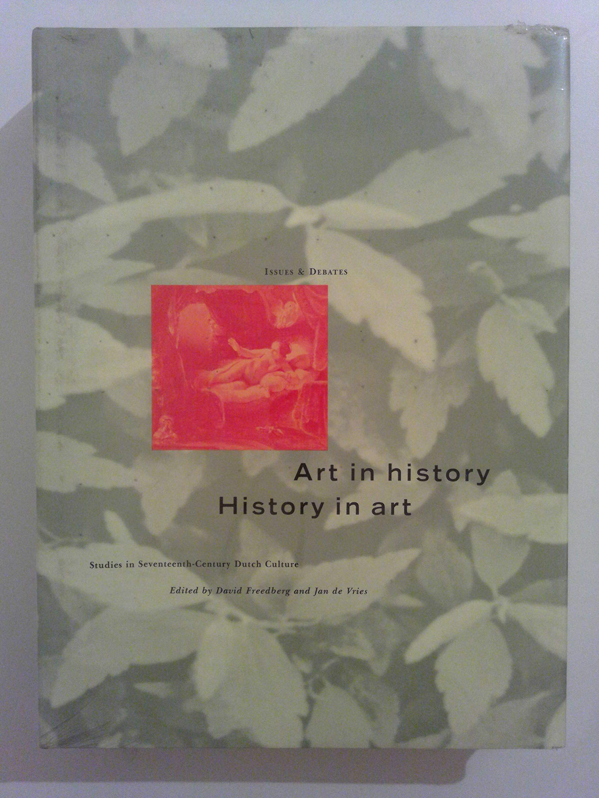 Art in History/History in Art: Studies in SeventeenthCentury Dutch Culture (Issues & Debates),Used