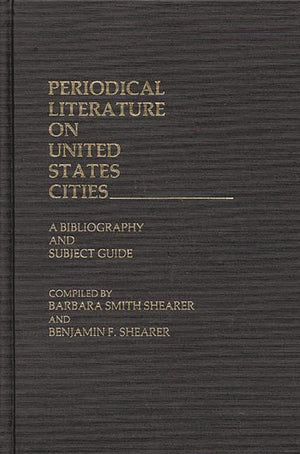 Periodical Literature on United States Cities: A Bibliography and Subject Guide,Used
