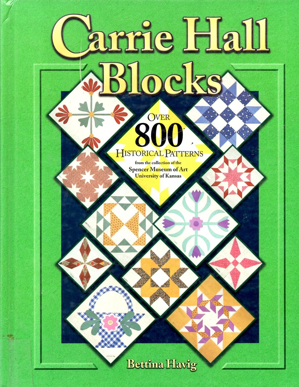 Carrie Hall Blocks: Over 800 Historical Patterns From The College Of The Spencer Museum Of Art, University Of Kansas