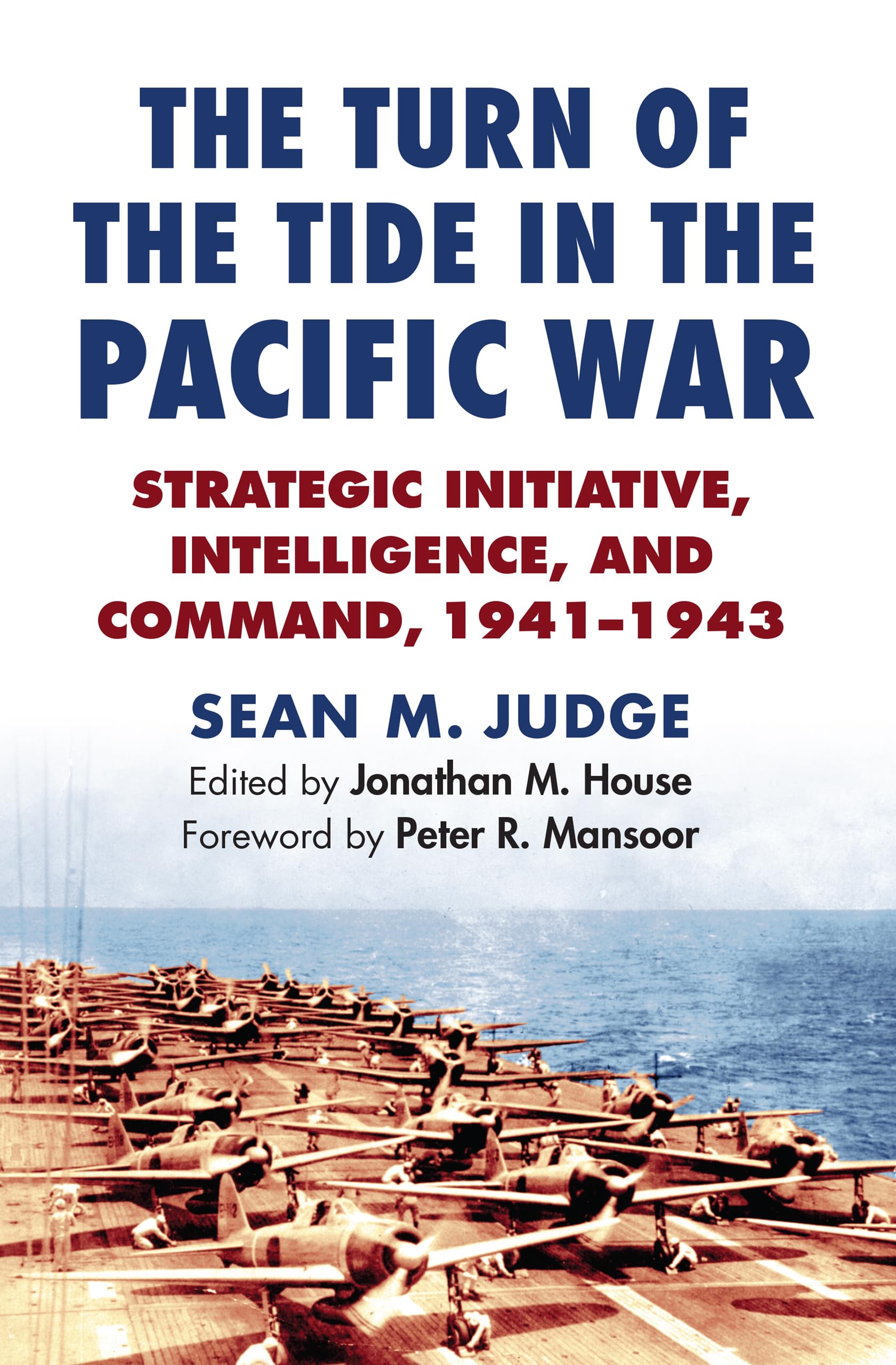 The Turn of the Tide in the Pacific War: Strategic Initiative, Intelligence, and Command, 19411943 (Modern War Studies),Used