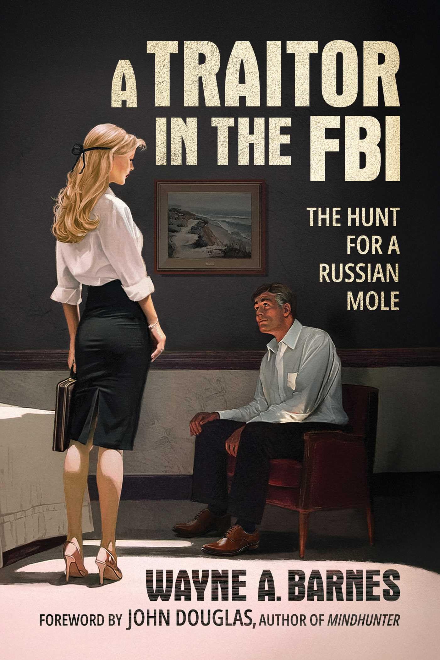 A Traitor In The Fbi: The Hunt For A Russian Mole