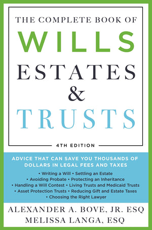 The Complete Book Of Wills, Estates & Trusts (4Th Edition): Advice That Can Save You Thousands Of Dollars In Legal Fees And Taxe