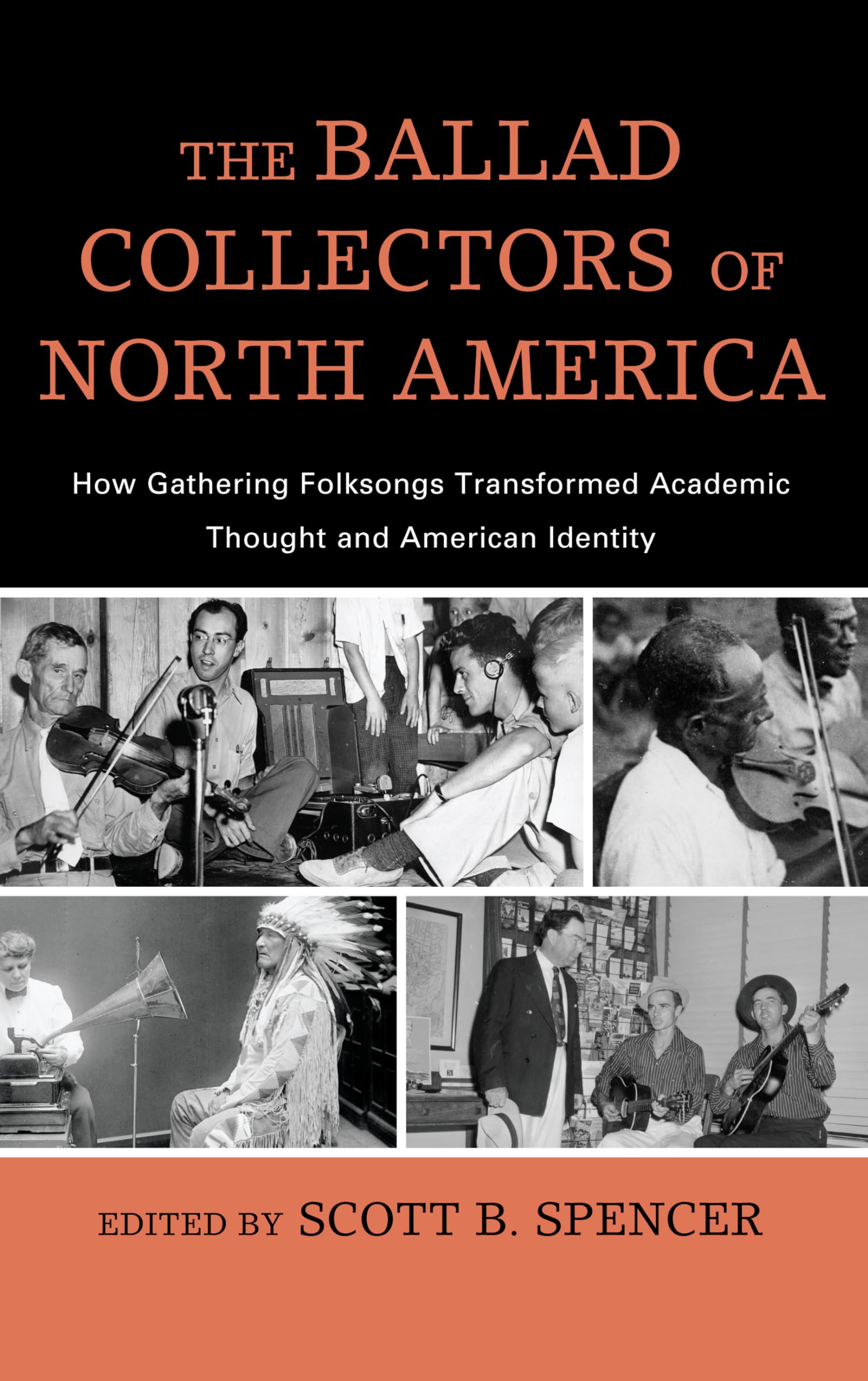 The Ballad Collectors Of North America: How Gathering Folksongs Transformed Academic Thought And American Identity (Volume 15) (,Used