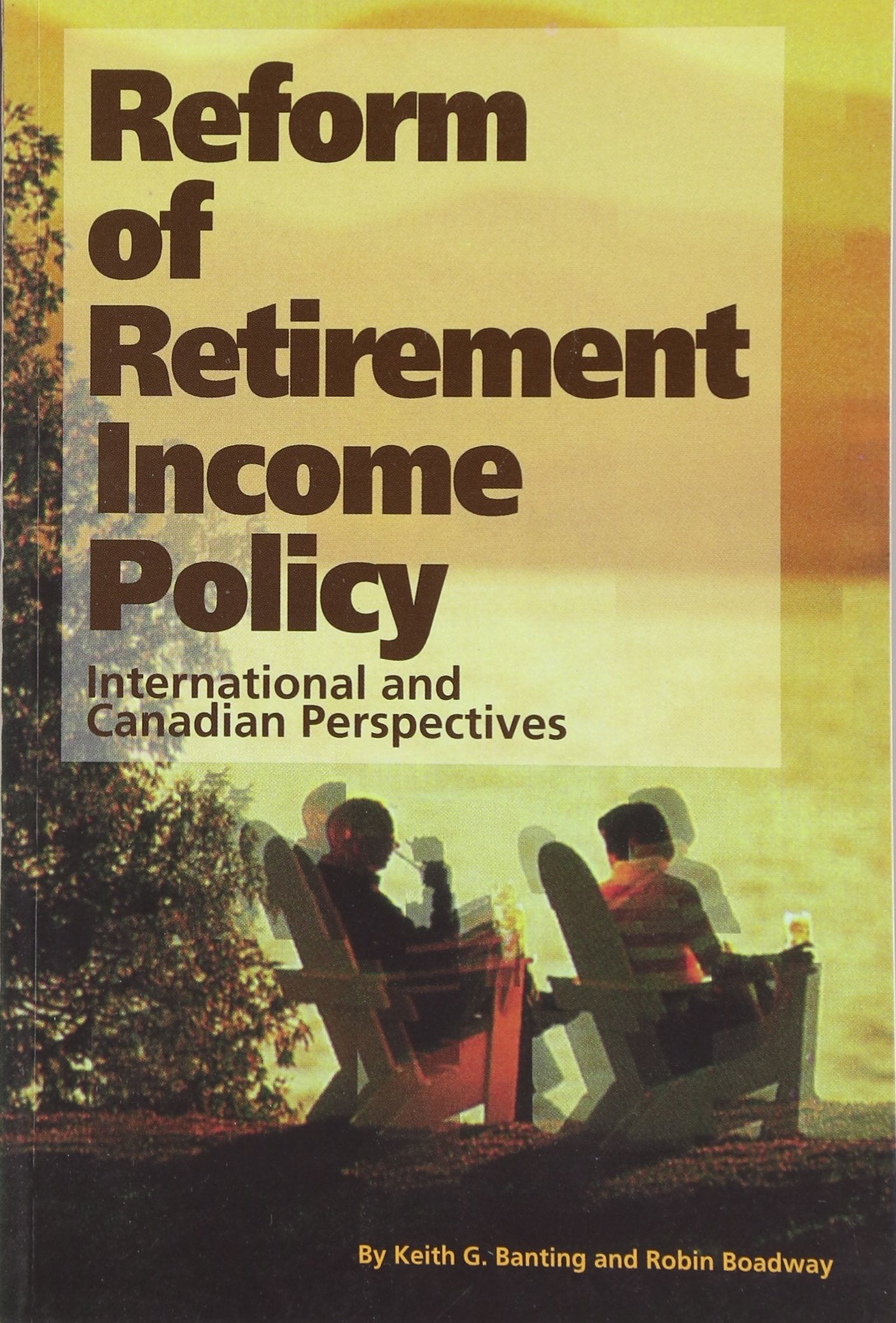 Reform of Retirement Income Policy: International and Canadian Perspectives (Volume 23) (Queens Policy Studies Series),Used