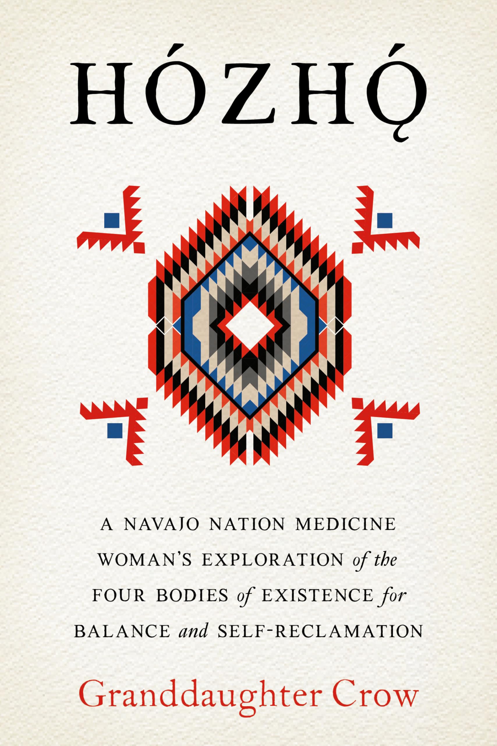 Hozho: A Navajo Nation Medicine WomanS Exploration Of The Four Bodies Of Existence For Balance And SelfReclamation