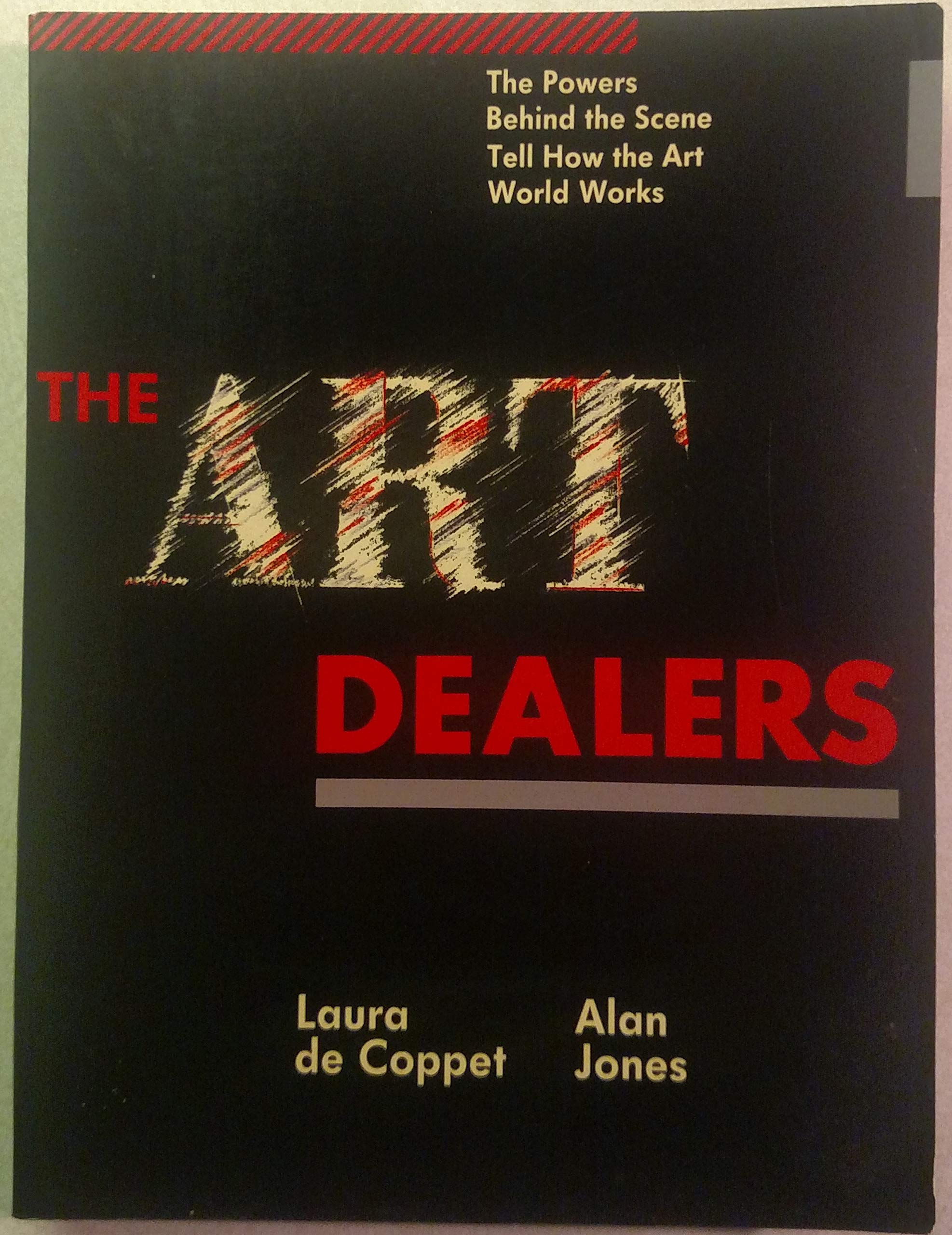 The Art Dealers: The Powers Behind the Scene Tell How the Art World Works,Used
