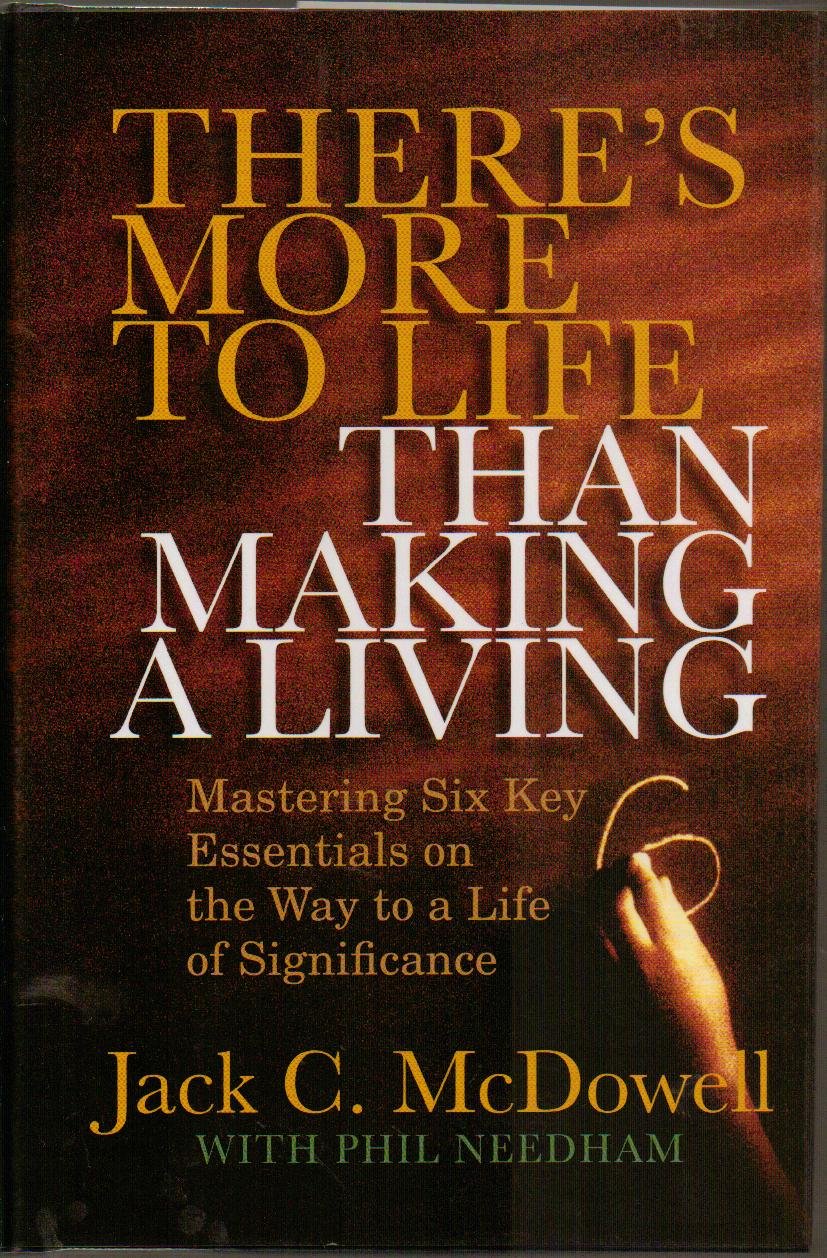 There's More to Life than Making a Living: Mastering Six Key Essentials on the Way to a Life of Significance,Used