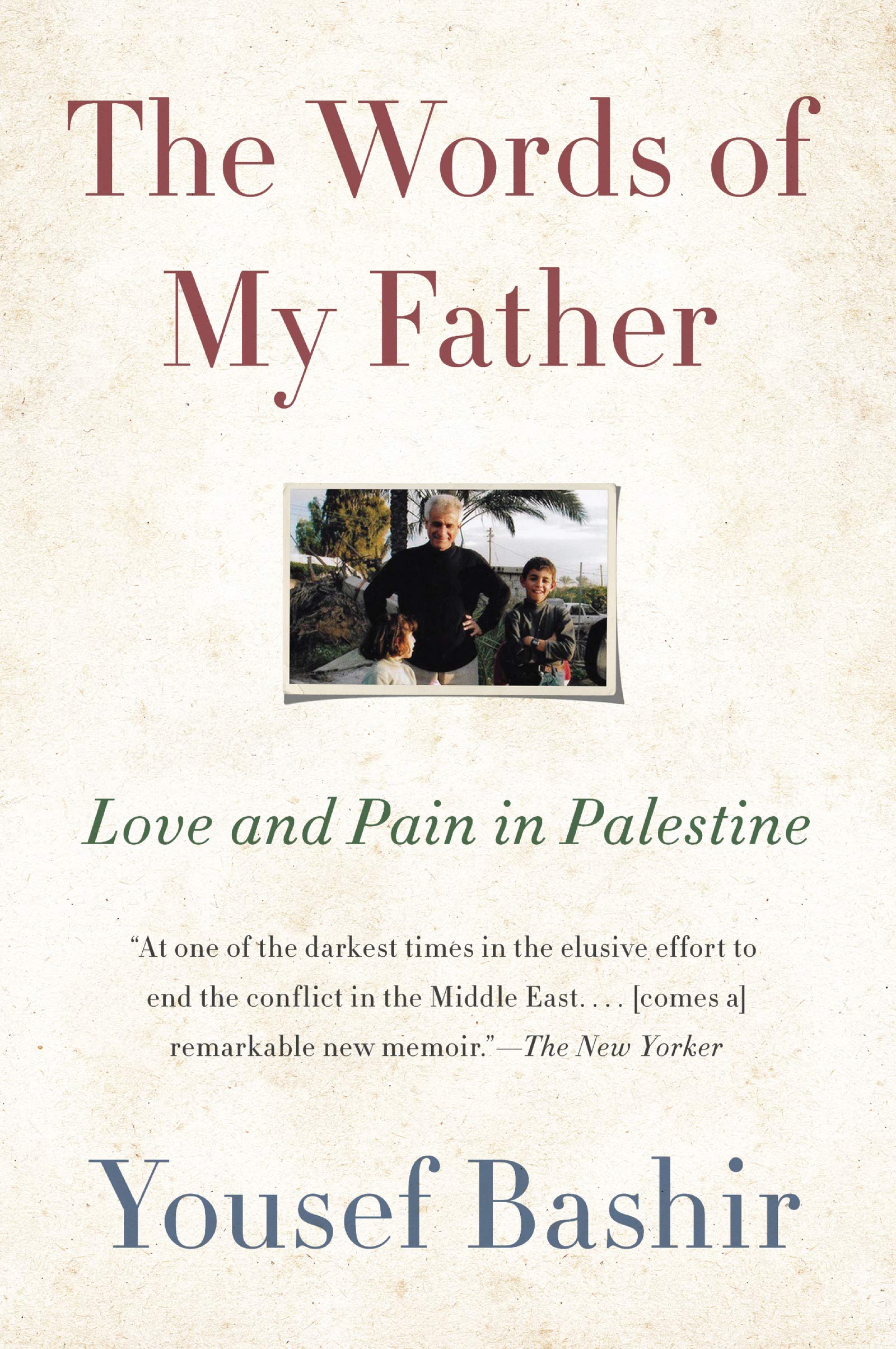 The Words of My Father: Love and Pain in Palestine,Used
