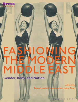 Fashioning the Modern Middle East: Gender, Body, and Nation (Dress Cultures)-Used