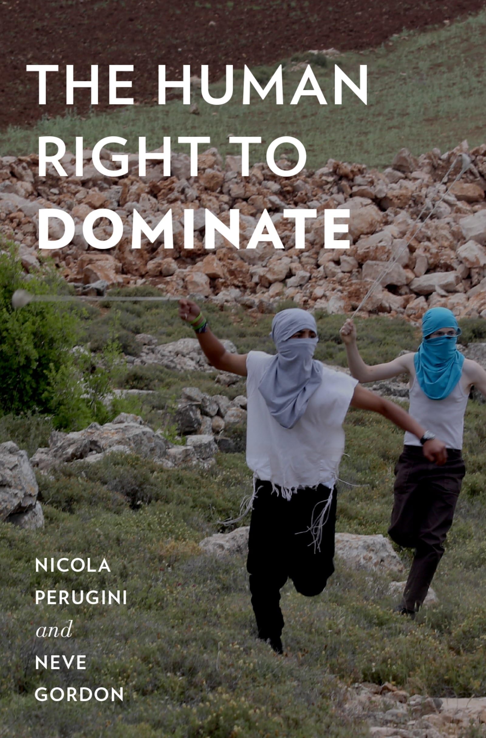 The Human Right To Dominate (Oxford Studies In Culture And Politics)