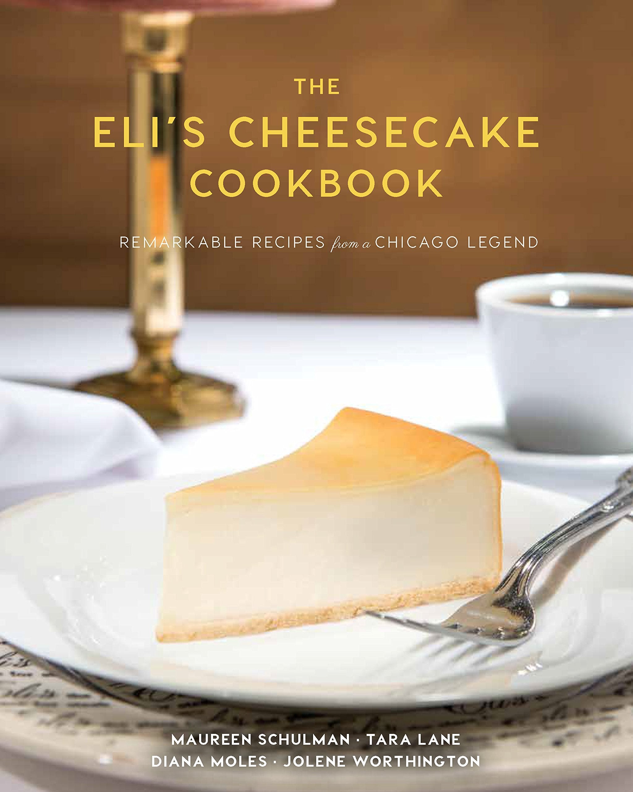 The Elis Cheesecake Cookbook: Remarkable Recipes from a Chicago Legend,New