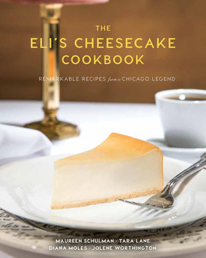 The Elis Cheesecake Cookbook: Remarkable Recipes from a Chicago Legend,Used