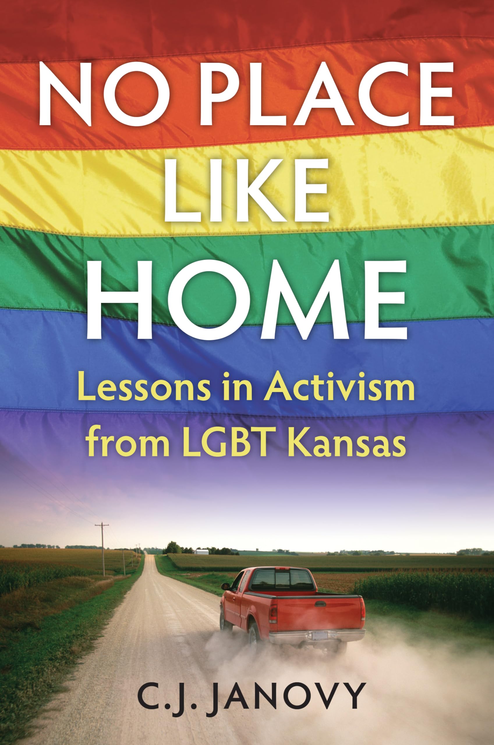 No Place Like Home: Lessons in Activism from LGBT Kansas,Used