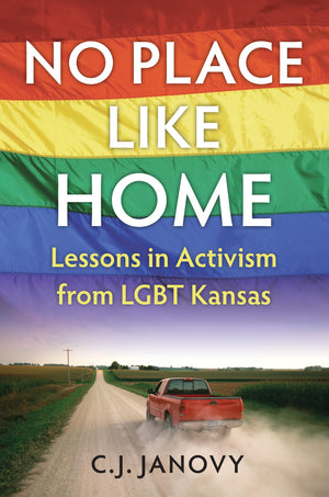 No Place Like Home: Lessons in Activism from LGBT Kansas,Used