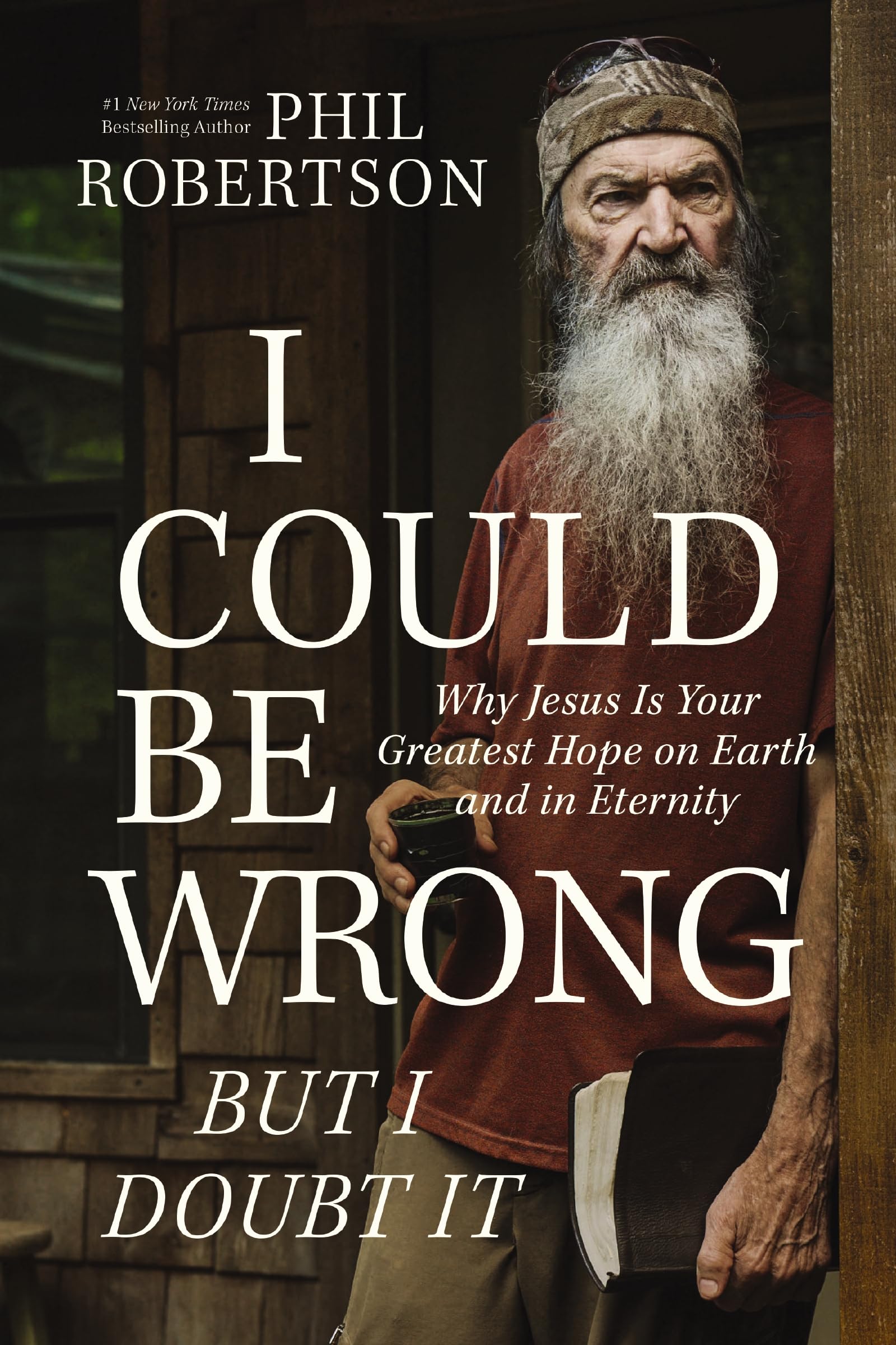 I Could Be Wrong, But I Doubt It: Why Jesus Is Your Greatest Hope On Earth And In Eternity,Used