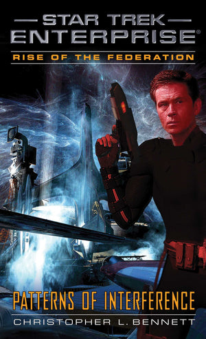 Rise Of The Federation: Patterns Of Interference (Star Trek: Enterprise)
