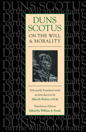 Duns Scotus On The Will And Morality,New