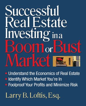Successful Real Estate Investing in a Boom or Bust Market: Understand the Economics of Real Estate, Identify Which Market You're,Used