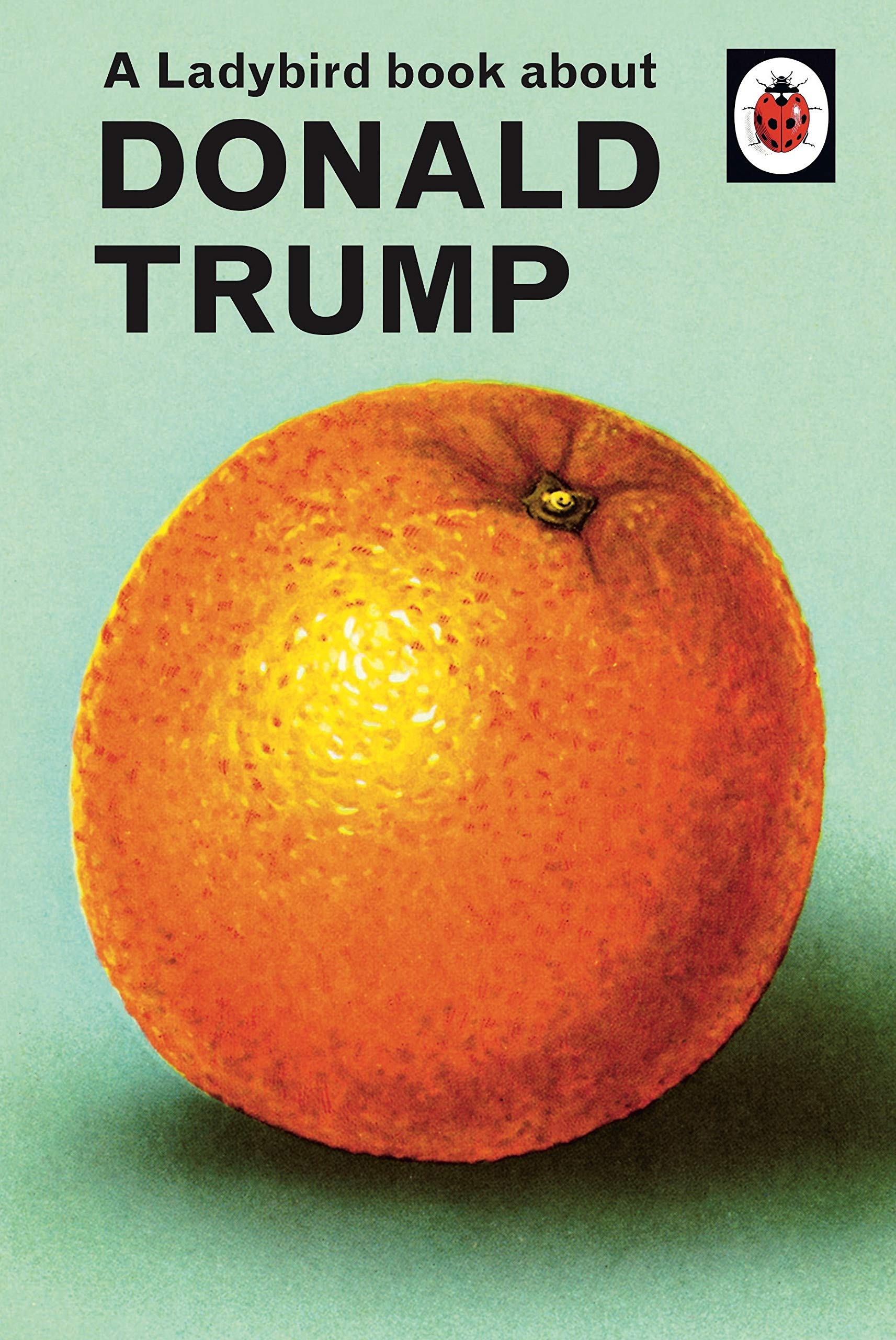 A Ladybird Book About Trump (Ladybirds for Grownups),Used