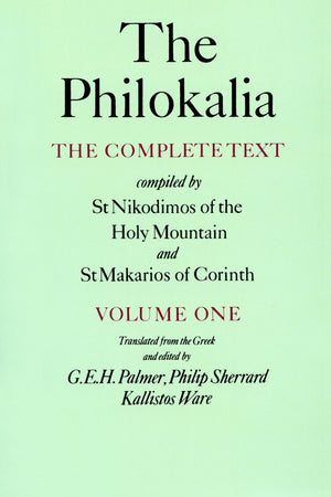 The Philokalia: The Complete Text (Vol. 1); Compiled By St. Nikodimos Of The Holy Mountain And St. Markarios Of Corinth,New