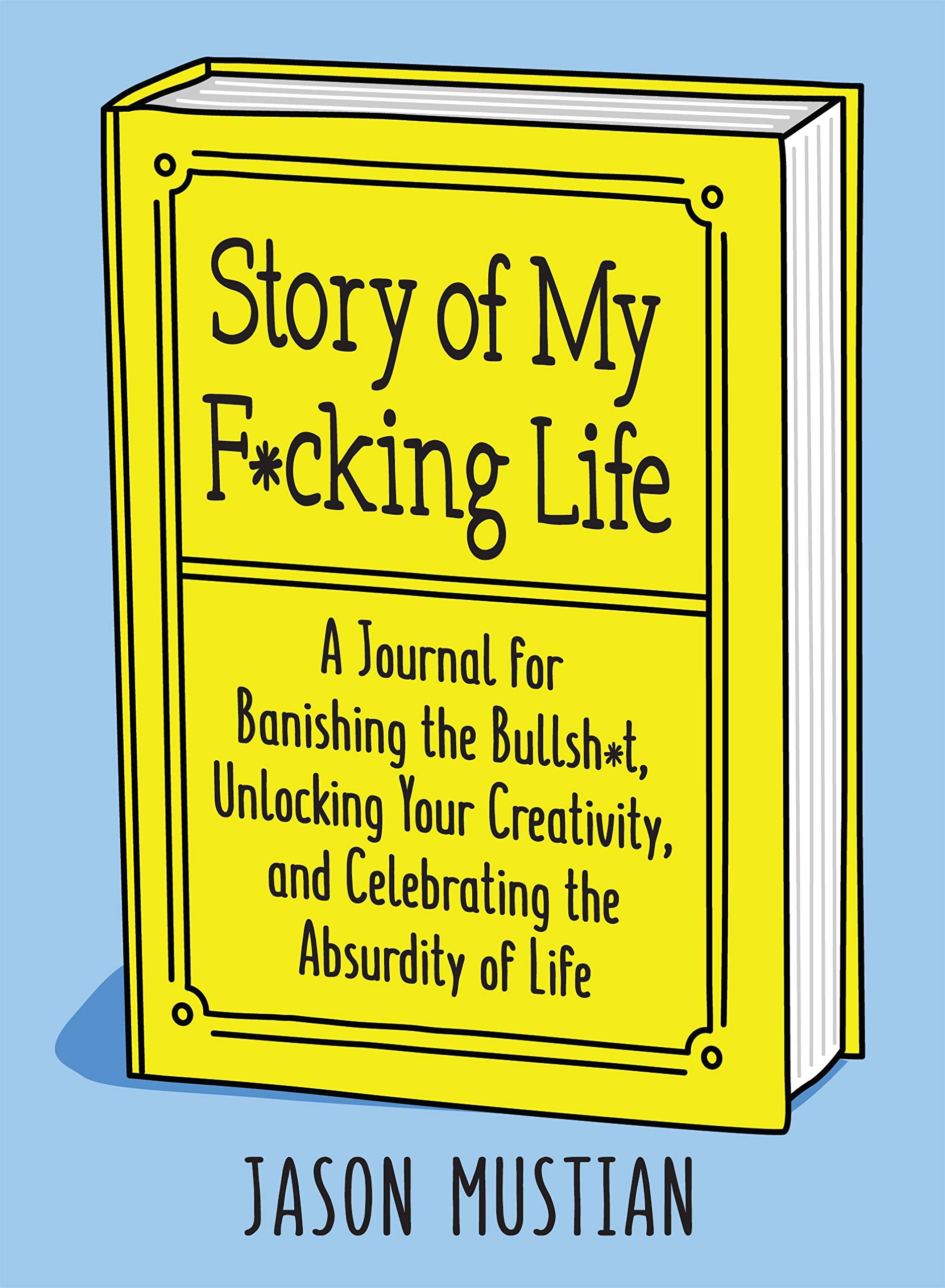 Story of My F*cking Life: A Journal for Banishing the Bullsh*t, Unlocking Your Creativity, and Celebrating the Absurdity of Life,Used