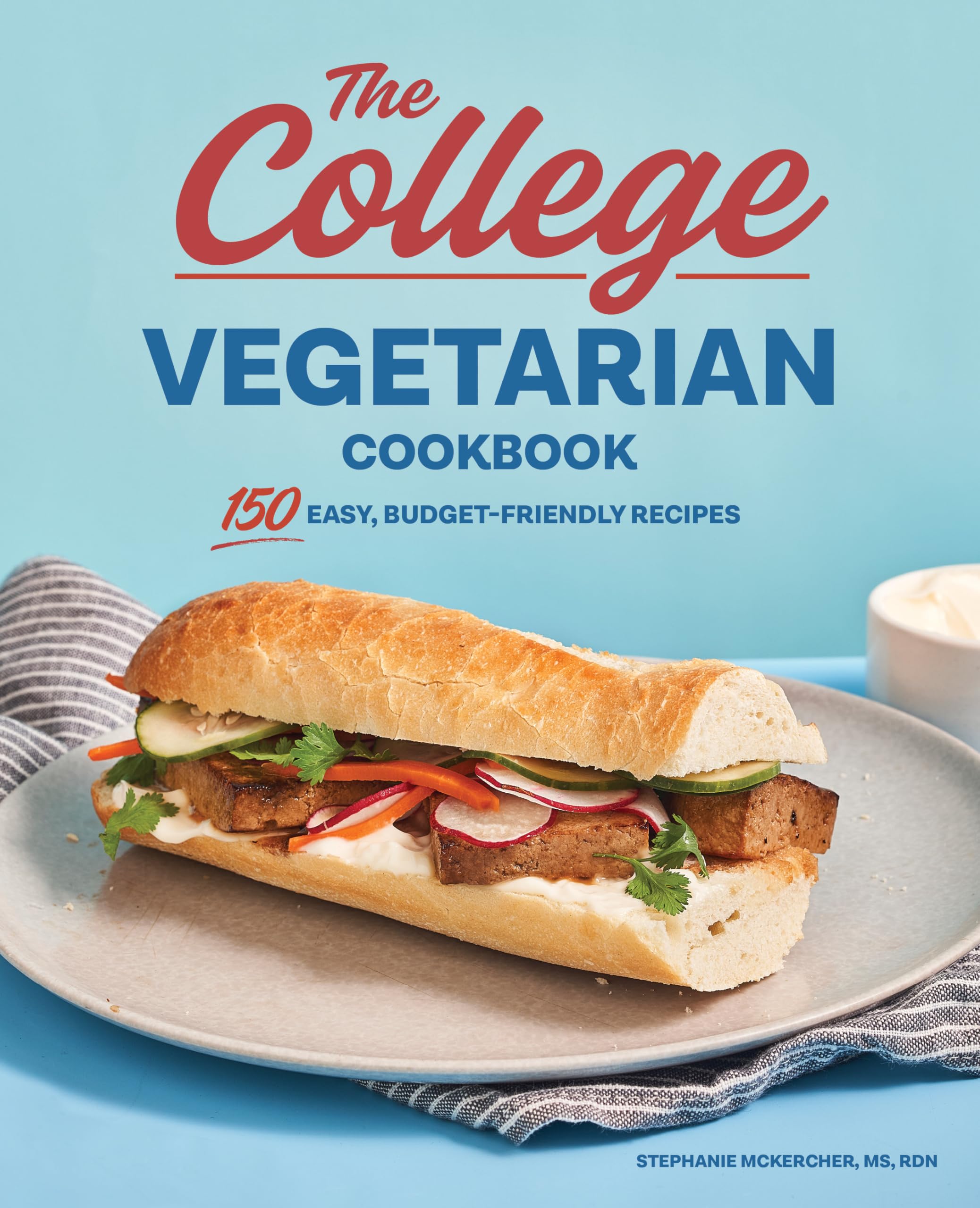 The College Vegetarian Cookbook: 150 Easy, BudgetFriendly Recipes,Used