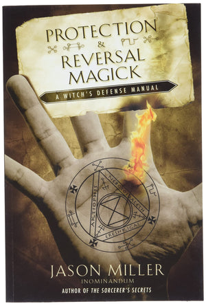 Protection & Reversal Magick: A Witch'S Defense Manual (Beyond 101)